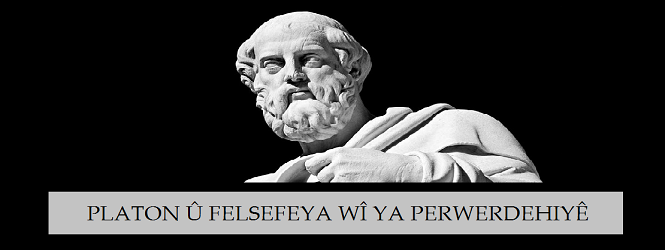 Platon û Felsefeya wî ya Perwerdehiyê