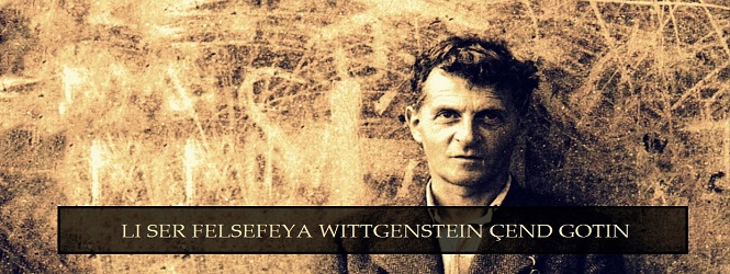 Çend Gotin Li Ser Felsefeya Ludwig Wittgenstein